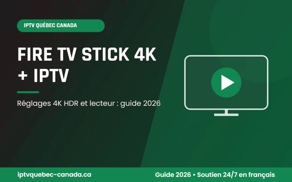 Réglages IPTV Québec Canada Fire TV Stick 4K pour une image 4K HDR