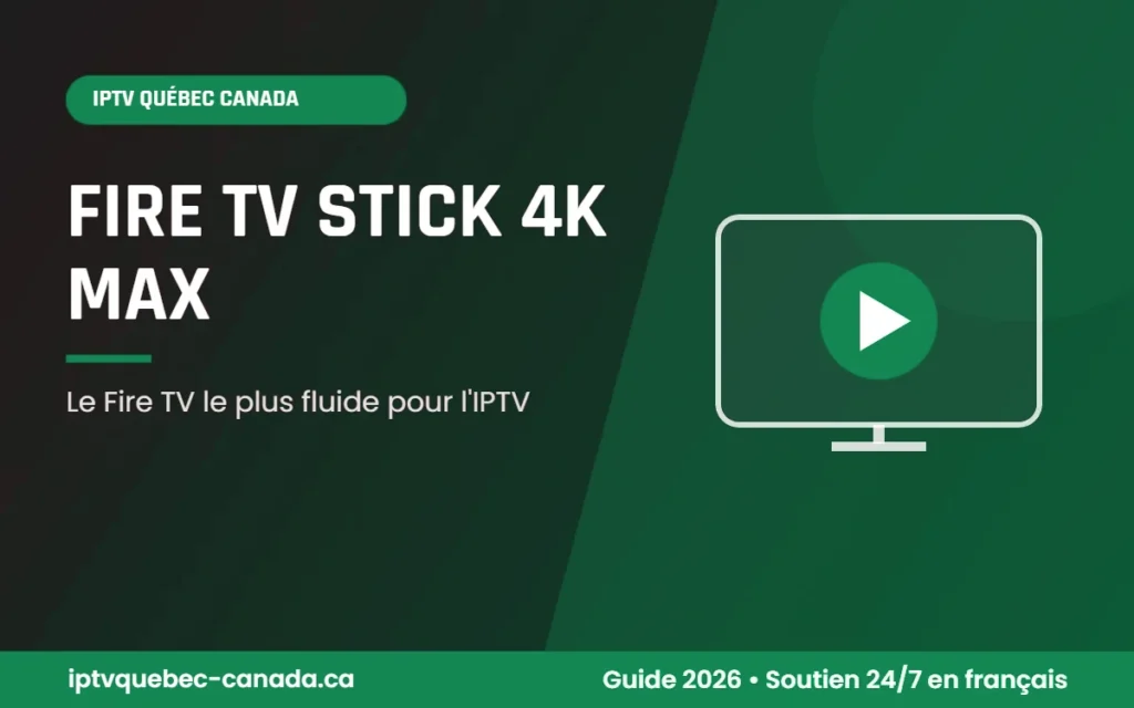 IPTV Québec Canada Fire TV Stick 4K Max avec grille de chaînes et guide EPG