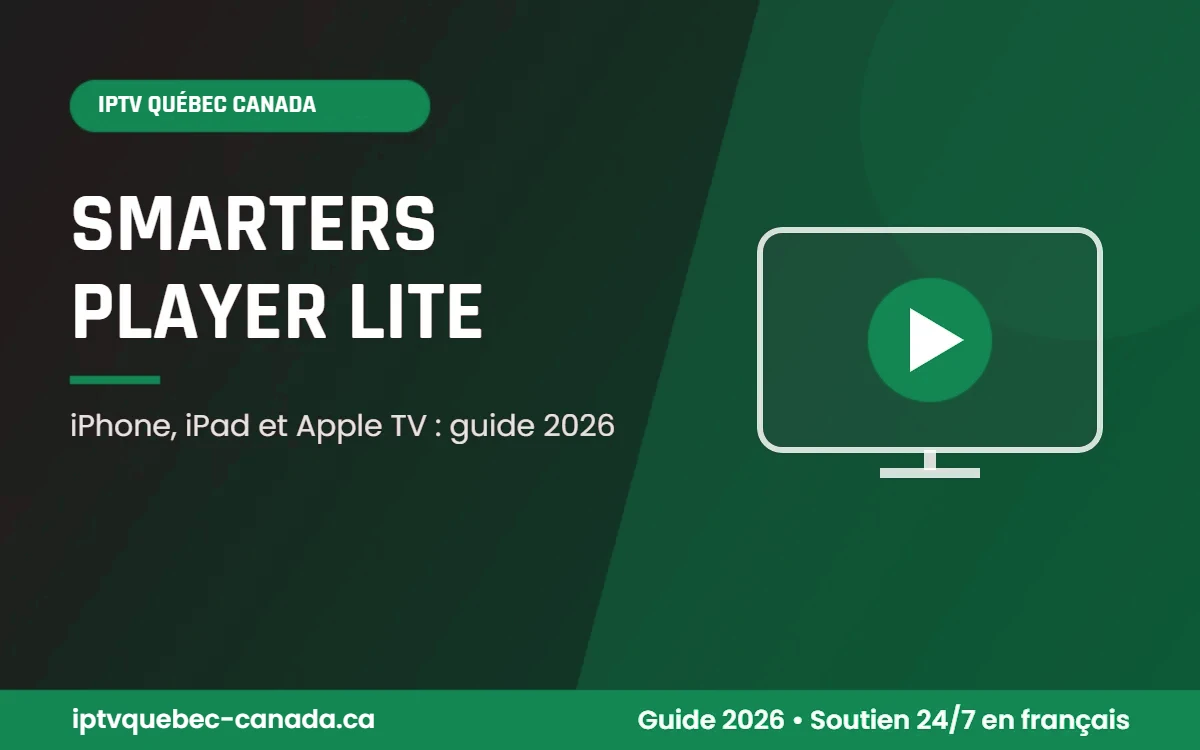 IPTV Québec Canada Smarters Player Lite sur un iPhone et une Apple TV